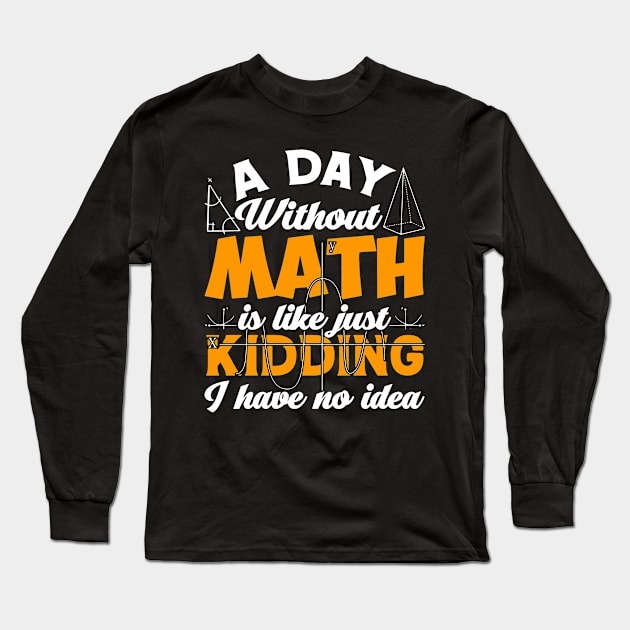 Pi day Shirt Retro a Day Without Math is Like Just Kidding Long Sleeve T-Shirt by Golda VonRueden